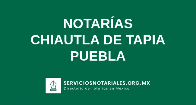 Directorio de notarios de Chiautla de Tapia Puebla