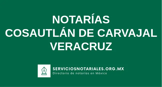Directorio de notarios de Cosautlán de Carvajal Veracruz