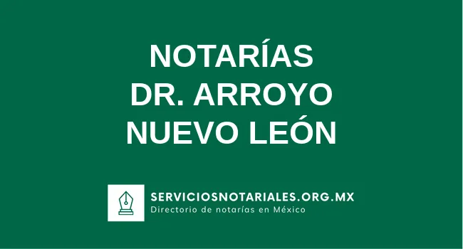 Directorio de notarios de Dr. Arroyo Nuevo León