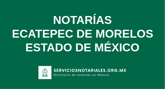 Directorio de notarios de Ecatepec de Morelos Estado de México
