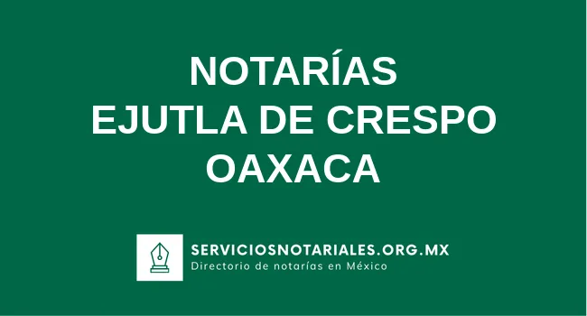 Directorio de notarios de Ejutla de Crespo Oaxaca