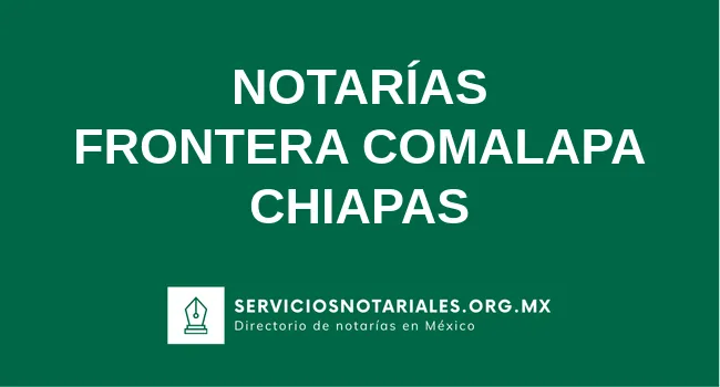 Directorio de notarios de Frontera Comalapa Chiapas