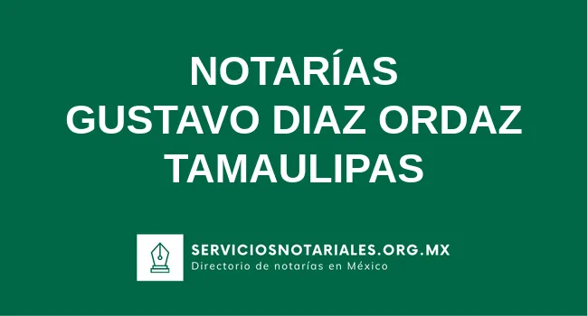 Directorio de notarios de Gustavo Diaz Ordaz Tamaulipas