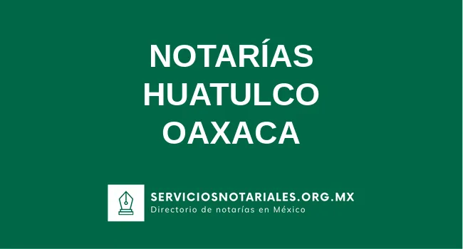 Directorio de notarios de Huatulco Oaxaca