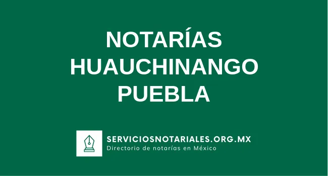 Directorio de notarios de Huauchinango Puebla