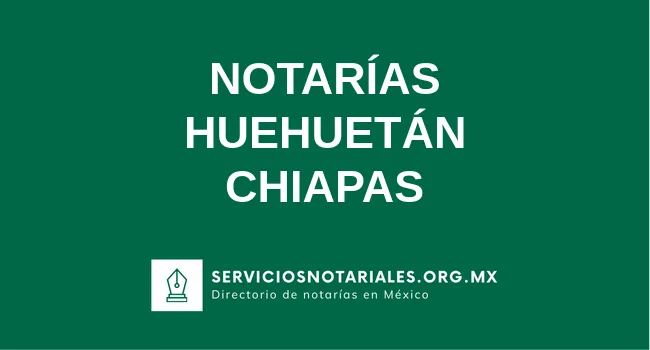 Directorio de notarios de Huehuetán Chiapas