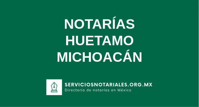Directorio de notarios de Huetamo Michoacán
