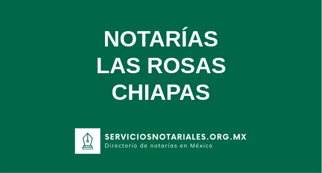 Directorio de notarios de Las Rosas Chiapas
