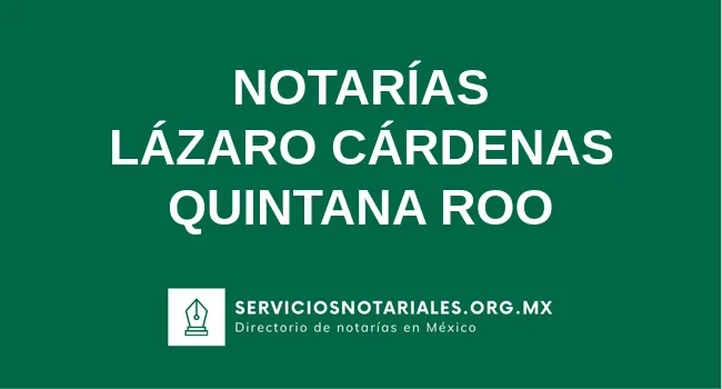 Directorio de notarios de Lázaro Cárdenas Quintana Roo