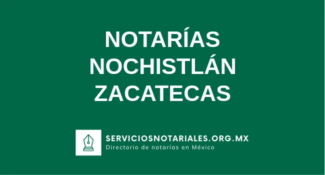 Directorio de notarios de Nochistlán Zacatecas