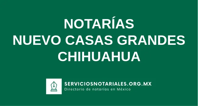 Directorio de notarios de Nuevo Casas Grandes Chihuahua