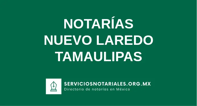 Directorio de notarios de Nuevo Laredo Tamaulipas