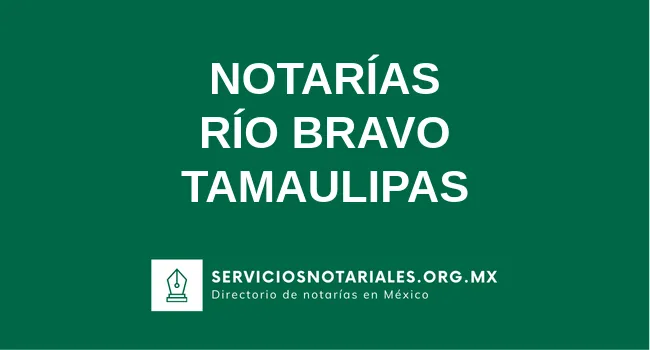 Directorio de notarios de Rio Bravo Tamaulipas