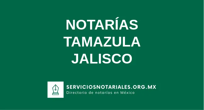 Directorio de notarios de Tamazula Jalisco