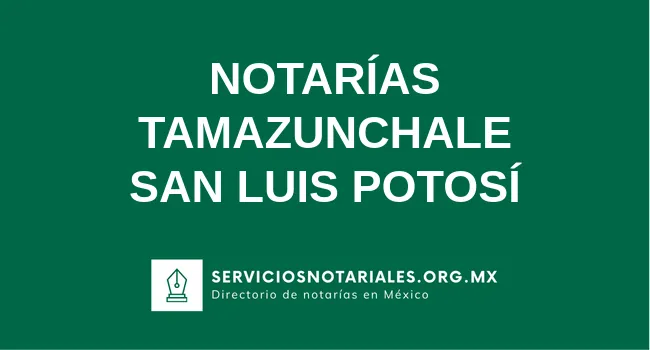 Directorio de notarios de Tamazunchale San Luis Potosí
