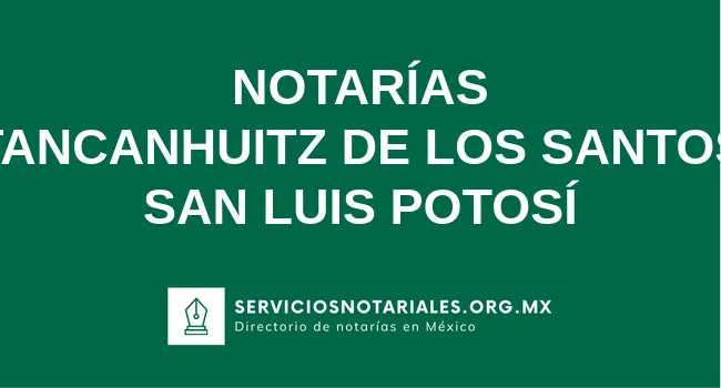 Directorio de notarios de Tancanhuitz de los Santos San Luis Potosí