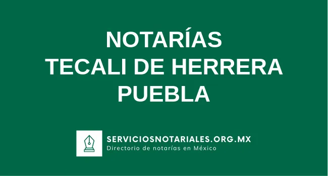 Directorio de notarios de Tecali de Herrera Puebla