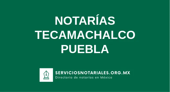 Directorio de notarios de Tecamachalco Puebla