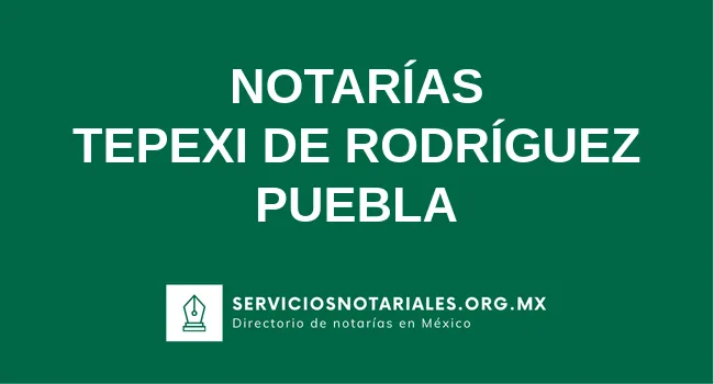 Directorio de notarios de Tepexi de Rodríguez Puebla
