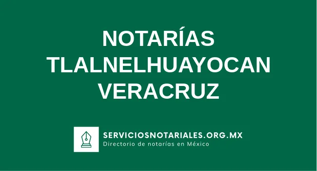 Directorio de notarios de Tlalnelhuayocan Veracruz
