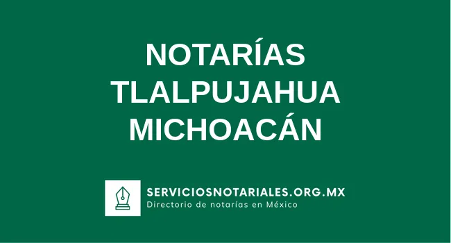 Directorio de notarios de Tlalpujahua Michoacán