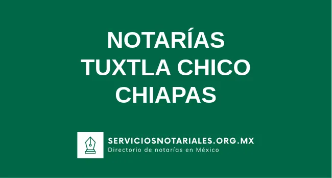 Directorio de notarios de Tuxtla Chico Chiapas