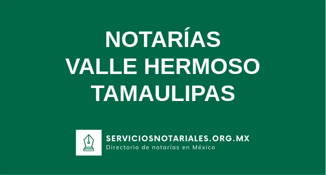 Directorio de notarios de Valle Hermoso Tamaulipas