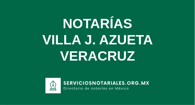 Directorio de notarios de Villa J. Azueta Veracruz