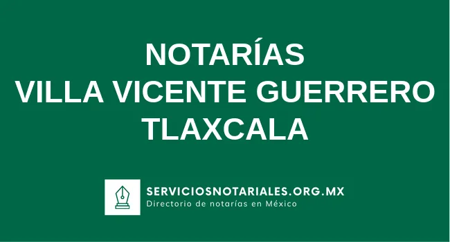 Directorio de notarios de Villa Vicente Guerrero Tlaxcala