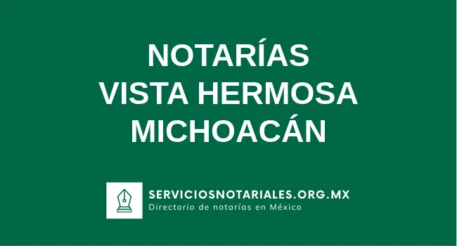 Directorio de notarios de Vista Hermosa Michoacán
