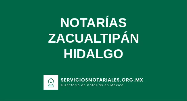 Directorio de notarios de Zacualtipán Hidalgo